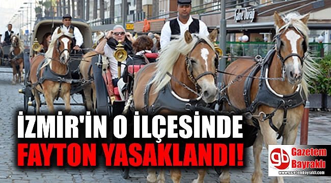 İzmir'in o ilçesinde fayton yasaklandı