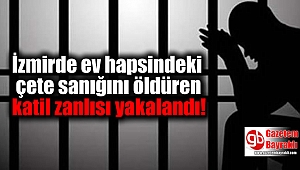 İzmirde ev hapsindeki çete sanığını öldüren katil zanlısı yakalandı