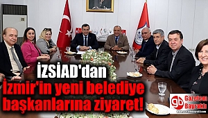 İZSİAD'dan İzmir'in yeni belediye başkanlarına ziyaret