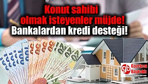 Konut sahibi olmak isteyenler müjde