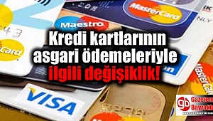 Kredi kartlarının asgari ödemeleriyle ilgili değişiklik