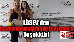 LÖSEV'den Gazetembayrakli.com Ailesine ve Ece İçmez'e Teşekkür