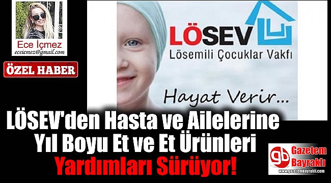 LÖSEV'den Hasta ve Ailelerine Yıl Boyu Et ve Et Ürünleri Yardımları Sürüyor