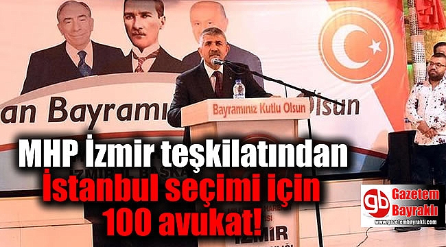 MHP İzmir teşkilatından İstanbul seçimi için 100 avukat