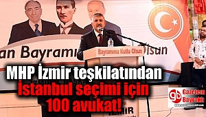 MHP İzmir teşkilatından İstanbul seçimi için 100 avukat