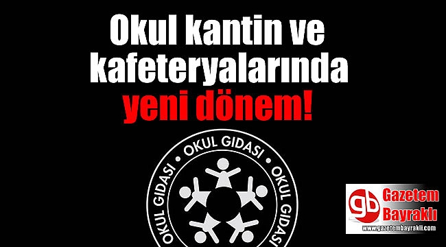 Okul kantin ve kafeteryalarında yeni dönem
