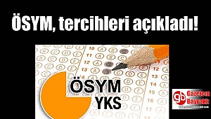 ÖSYM tercihleri açıkladı