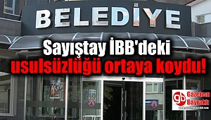Sayıştay İBB'deki usulsüzlüğü ortaya koydu