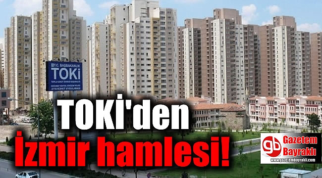 TOKİ'den İzmir hamlesi