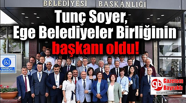 Tunç Soyer, Ege Belediyeler Birliğinin de başkanı oldu
