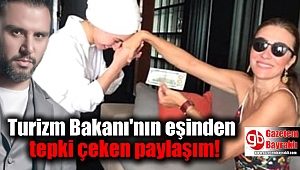 Turizm Bakanı'nın eşinden tepki çeken paylaşım