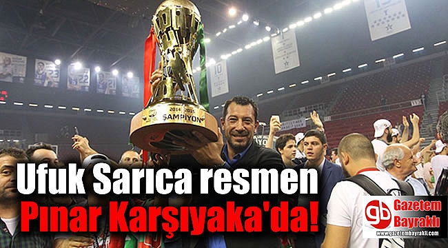 Ufuk Sarıca resmen Pınar Karşıyaka'da