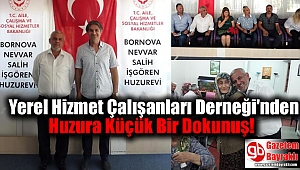Yerel Hizmet Çalışanları Derneği'nden Huzura Küçük Bir Dokunuş