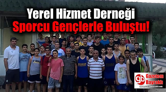 Yerel Hizmet Derneği Sporcu Gençlerle Buluştu