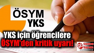 YKS için öğrencilere ÖSYM'den kritik uyarı