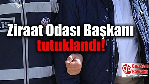Ziraat Odası Başkanı tutuklandı