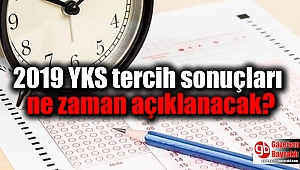 2019 YKS tercih sonuçları ne zaman açıklanacak