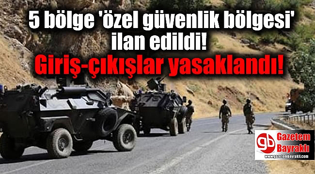 5 bölge ‘özel güvelik bölgesi’ ilan edildi
