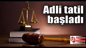 Adli tatil başladı