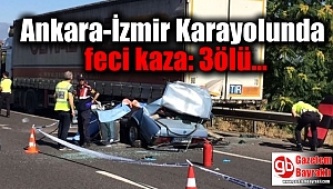 Ankara-İzmir Karayolunda feci kaza: 3 ölü