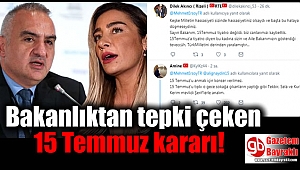 Bakanlıktan tepki çeken 15 Temmuz kararı