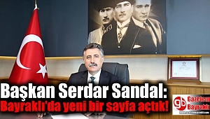 Başkan Serdar Sandal: Bayraklı'da yeni bir sayfa açtık