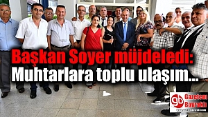 Başkan Soyer müjdeledi: Muhtarlara toplu ulaşım bedava
