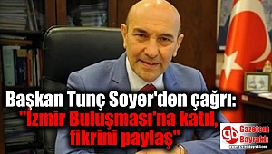 Başkan Tunç Soyer'den çağrı: