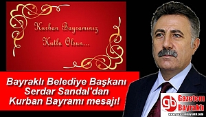 Bayraklı Belediye Başkanı Serdar Sandal'dan Kurban Bayramı mesajı
