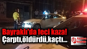 Bayraklı'da feci kaza