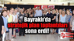 Bayraklı'da stratejik plan toplantıları sona erdi
