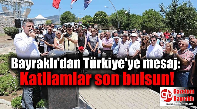 Bayraklı'dan Türkiye'ye mesaj: Katliamlar son bulsun