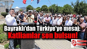 Bayraklı'dan Türkiye'ye mesaj: Katliamlar son bulsun