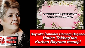Bayraklı İzmirliler Derneği Başkanı Hatice Tokbaş'tan Kurban Bayramı mesaj