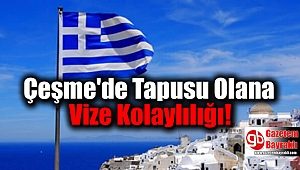 Çeşme'de Tapusu Olana Vize Kolaylılığı