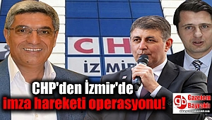 CHP'den İzmir'de imza hareketi operasyonu!