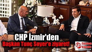 CHP İzmir'den Başkan Tunç Soyer'e ziyaret