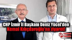 CHP İzmir İl Başkanı Deniz Yücel'den Kemal Kılıçdaroğlu'na ziyaret