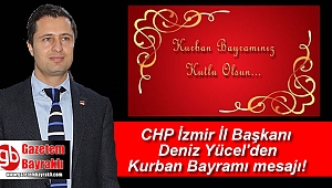 CHP İzmir İl Başkanı Deniz Yücel'den Kurban Bayramı mesajı