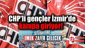 CHP'li gençler İzmir'de kampa giriyor