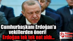 Cumhurbaşkanı Erdoğan'a vekillerden öneri : Erdoğan tek tek not aldı