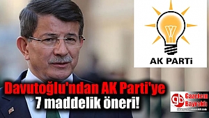 Davutoğlu'ndan AK Parti'ye 7 maddelik öneri