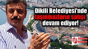 Dikili Belediyesi'nde taşınmazların satışı devam ediyor