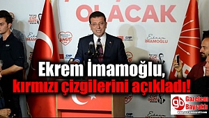 Ekrem İmamoğlu, kırmızı çizgilerini açıkladı