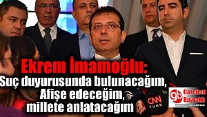 Ekrem İmamoğlu: Suç duyurusunda bulunacağım, Afişe edeceğim, millete anlatacağım