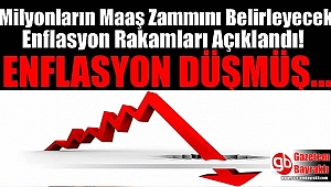 Enflasyon rakamları açıklandı