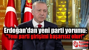 Erdoğan'dan yeni parti yorumu: ''Yeni parti girişimi başarısız olur!''