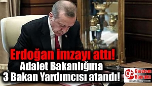 Erdoğan imzayı attı, Adalet Bakanlığına 3 Bakan Yardımcısı atandı