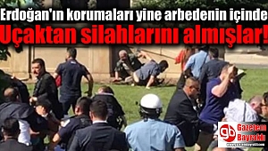 Erdoğan'ın korumaları yine arbedenin içinde: Uçaktan silahlarını almışlar