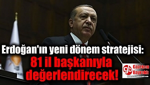 Erdoğan'ın yeni dönem stratejisi: 81 il başkanıyla değerlendirecek